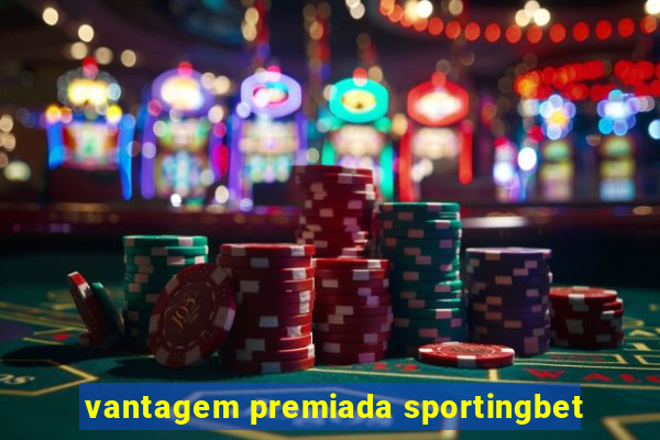 vantagem premiada sportingbet